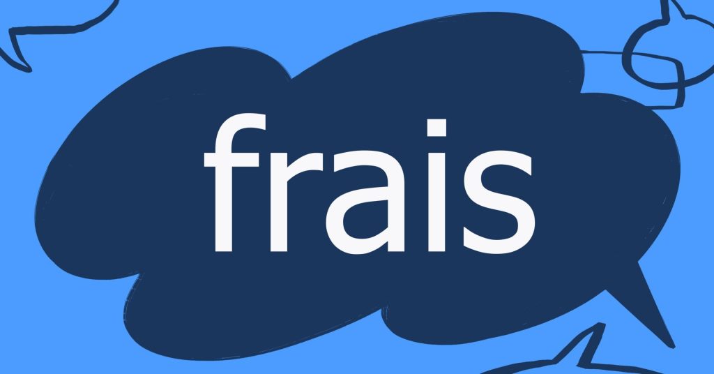 frais